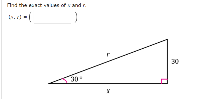 Find the exact values of x and r.
(x, r) =
30
30°
X
