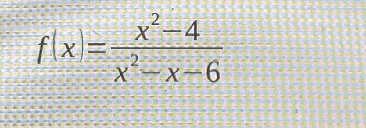 2
f(x)=x²-4
2
X-X-6