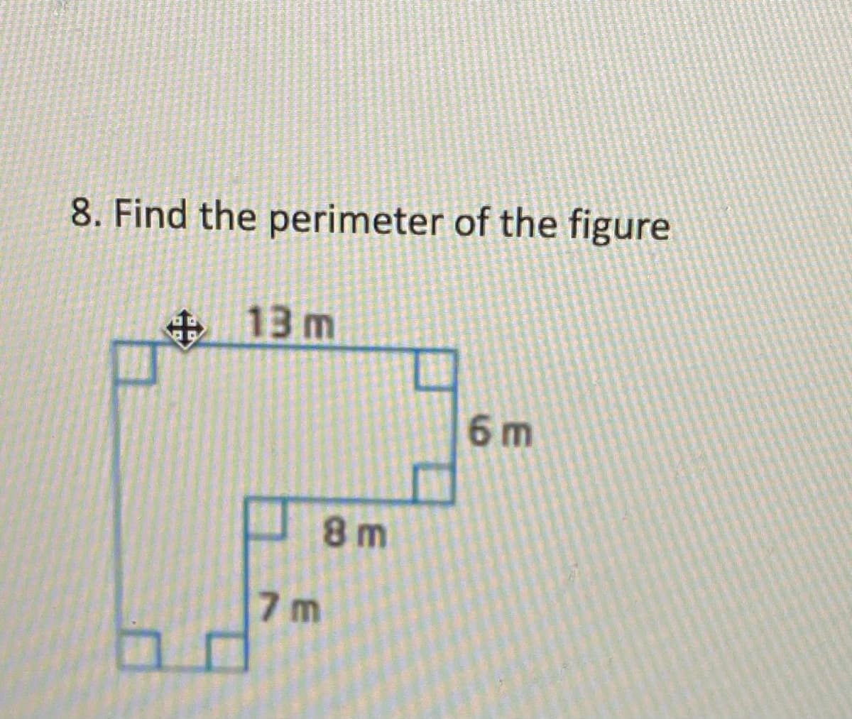 8. Find the perimeter of the figure
13 m
6 m
8 m
7 m
