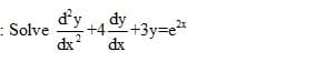 dy
- Solve
.+4은+3y-e"
dx
dx
