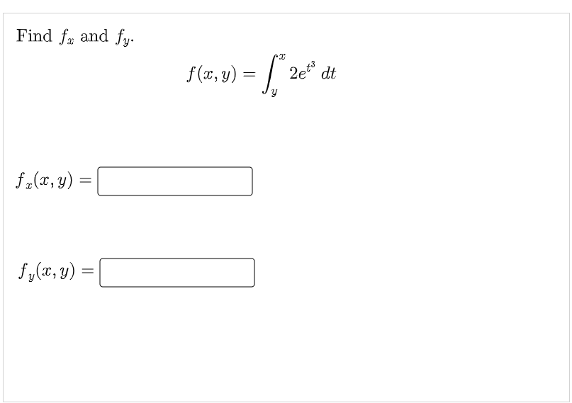 Find f, and fy-
f (x, y)
2e dt
fe(x, y) =
fy(x, y) =
