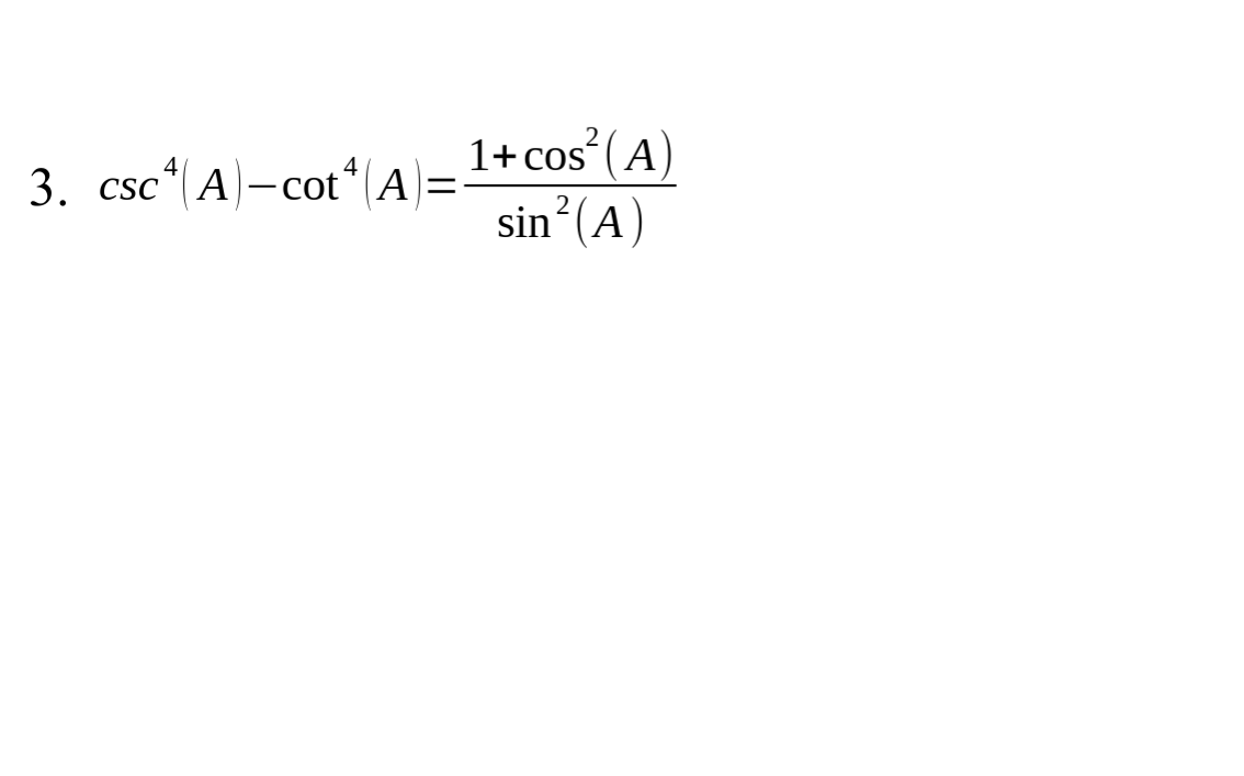 2
1+COSA
4
3. CSCA-cot*A
sin2(A
