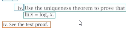 iv. Use the uniqueness theorem to prove that
Inx = log, x.
iv. See the text proof.
