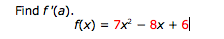 Find f'(a).
f(x) = 7x - 8x + 6|
%3D
