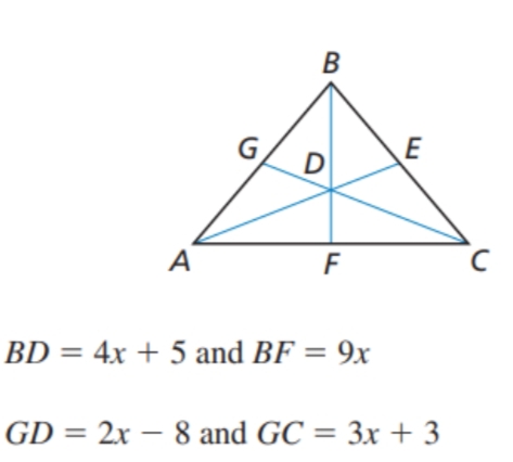 B
E
D
A
BD = 4x + 5 and BF = 9x
GD = 2x – 8 and GC = 3x + 3
