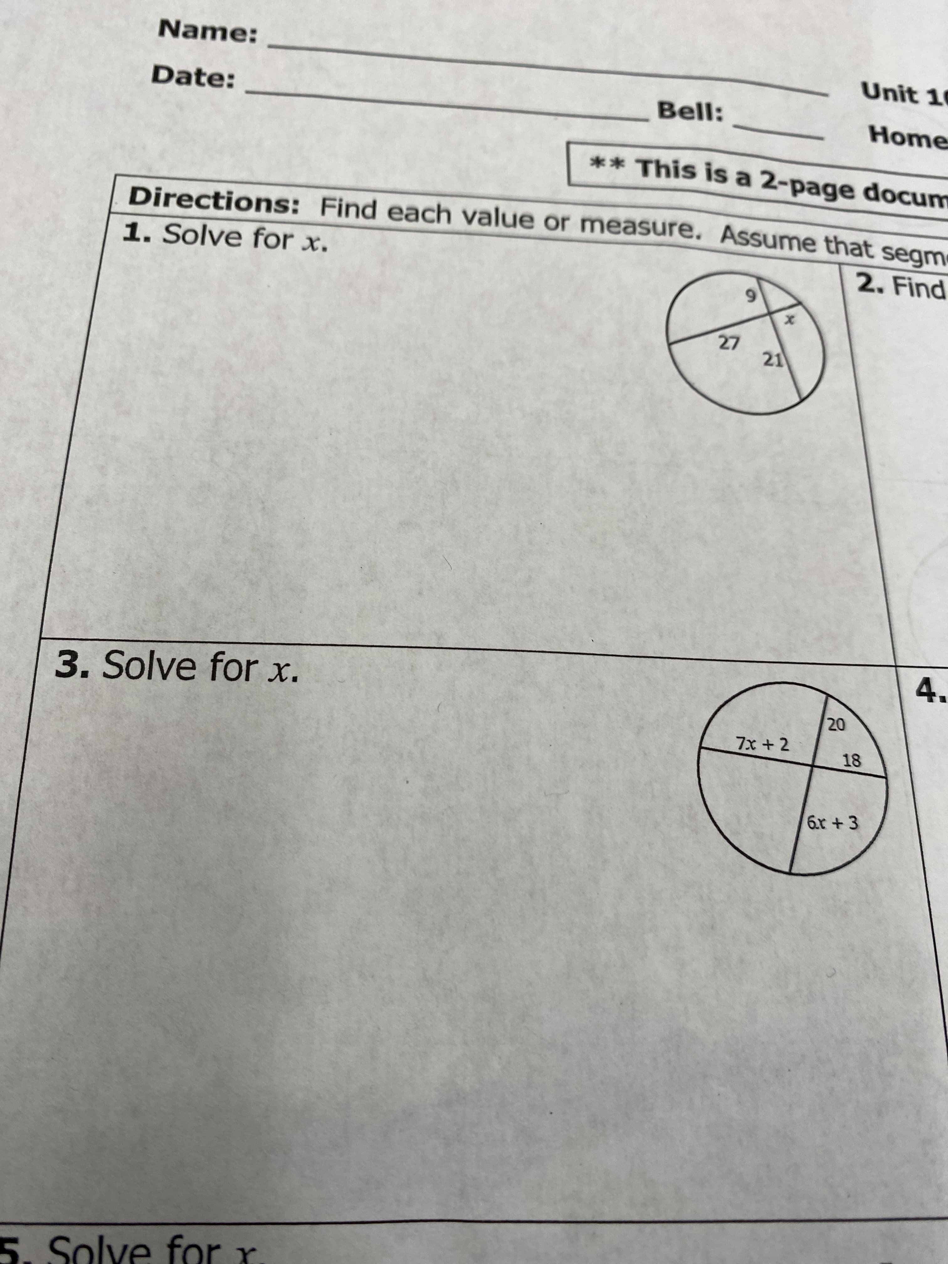 20
Name:
Unit 10
Date:
Bell:
Home
** This is a 2-page docum
Directions: Find each value or measure. Assume that segm
2. Find
1. Solve for x.
6.
21
4.
3. Solve for x.
18
6r +3
5. Solve for r
