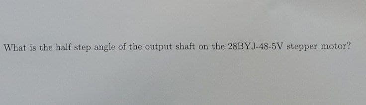 What is the half step angle of the output shaft on the 28BYJ-48-5V stepper motor?