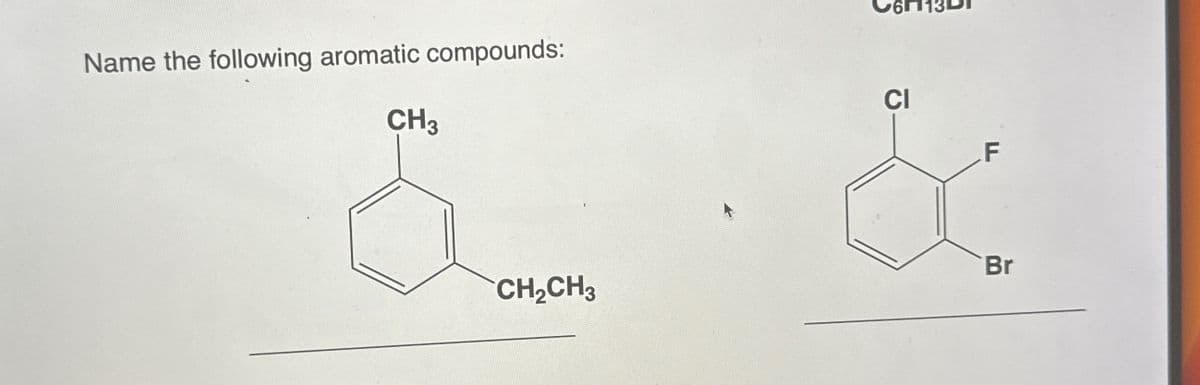 Name the following aromatic compounds:
CH3
CH₂CH3
CI
F
Br