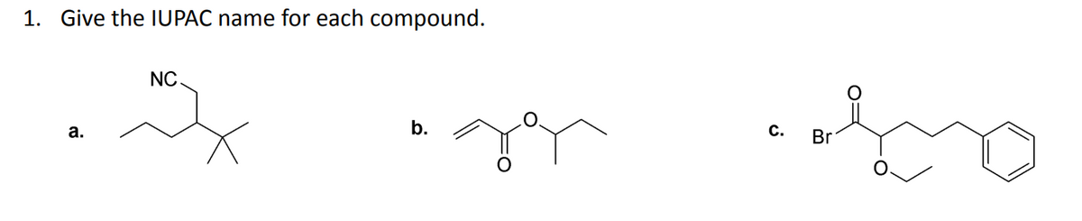 1. Give the IUPAC name for each compound.
a.
NC.
x
b.
C.
Br