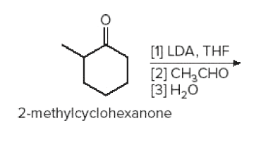 [1] LDA, THE
[2] CH,CHO
[3] H20
2-methylcyclohexanone
