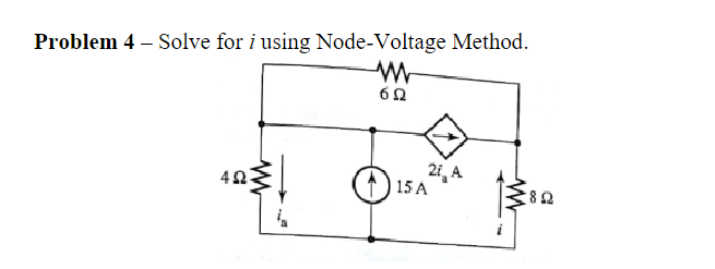 Problem 4 - Solve for i using Node-Voltage Method.
www
602
ww
ci
15 A
2iA
100
C
ww