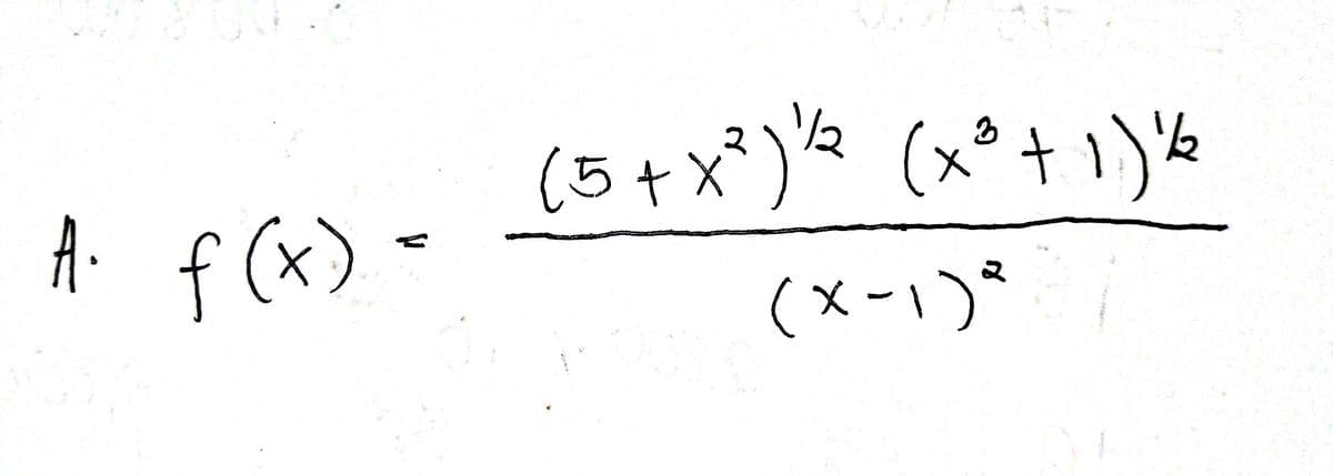 (5+x*) (x°+ 1)½
A
f (x)•
(x-1)*
