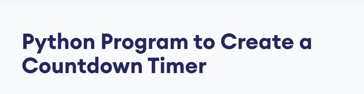 Python Program to Create a
Countdown Timer