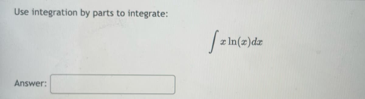 Use integration by parts to integrate:
Answer:
faln
In(x) dx