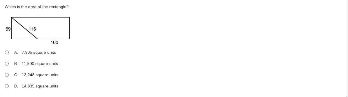 Which is the area of the rectangle?
69
115
100
O A. 7,935 square units
O B. 11,500 square units
O C. 13,248 square units
O D. 14,835 square units