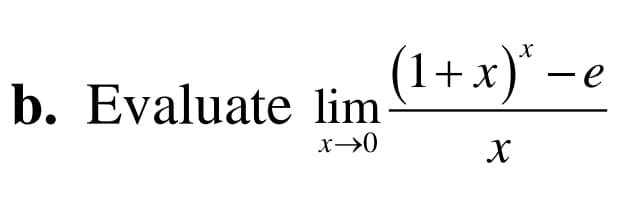 (1+x)* –
b. Evaluate lim
x→0
