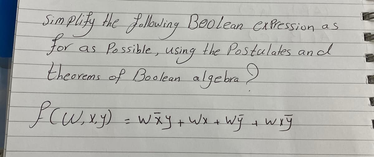 Simplity the Jelowing Beolean CxPression as
for
as Possible, using the Postulates and
thearems of Boakan algebra 2
