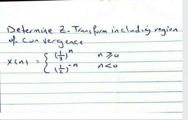 Determine Z- Trans furm includeig vegiva
of cun vergence
