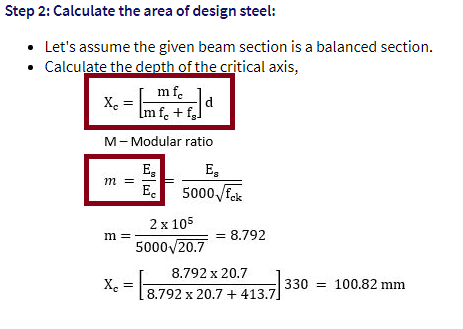 Step 2: Calculate the area of design steel:
• Let's assume the given beam section is a balanced section.
• Calculate the depth of the critical axis,
mf.
d.
l
X. =
m f. + f,
M- Modular ratio
E,
E,
m
E.
5000, Fok
2 x 105
m
= 8.792
5000/20.7
8.792 x 20.7
X =
8.792 x 20.7 + 413.7]
330 = 100.82 mm
