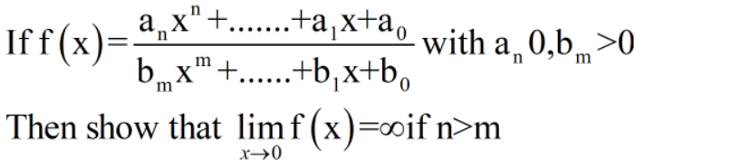 a,x"+..ta,x+a,
b,x"+..+b,x+b,
Iff(x)=:
· with a, 0,b>0
m
m
Then show that limf(x)=oif n>m
x→0
