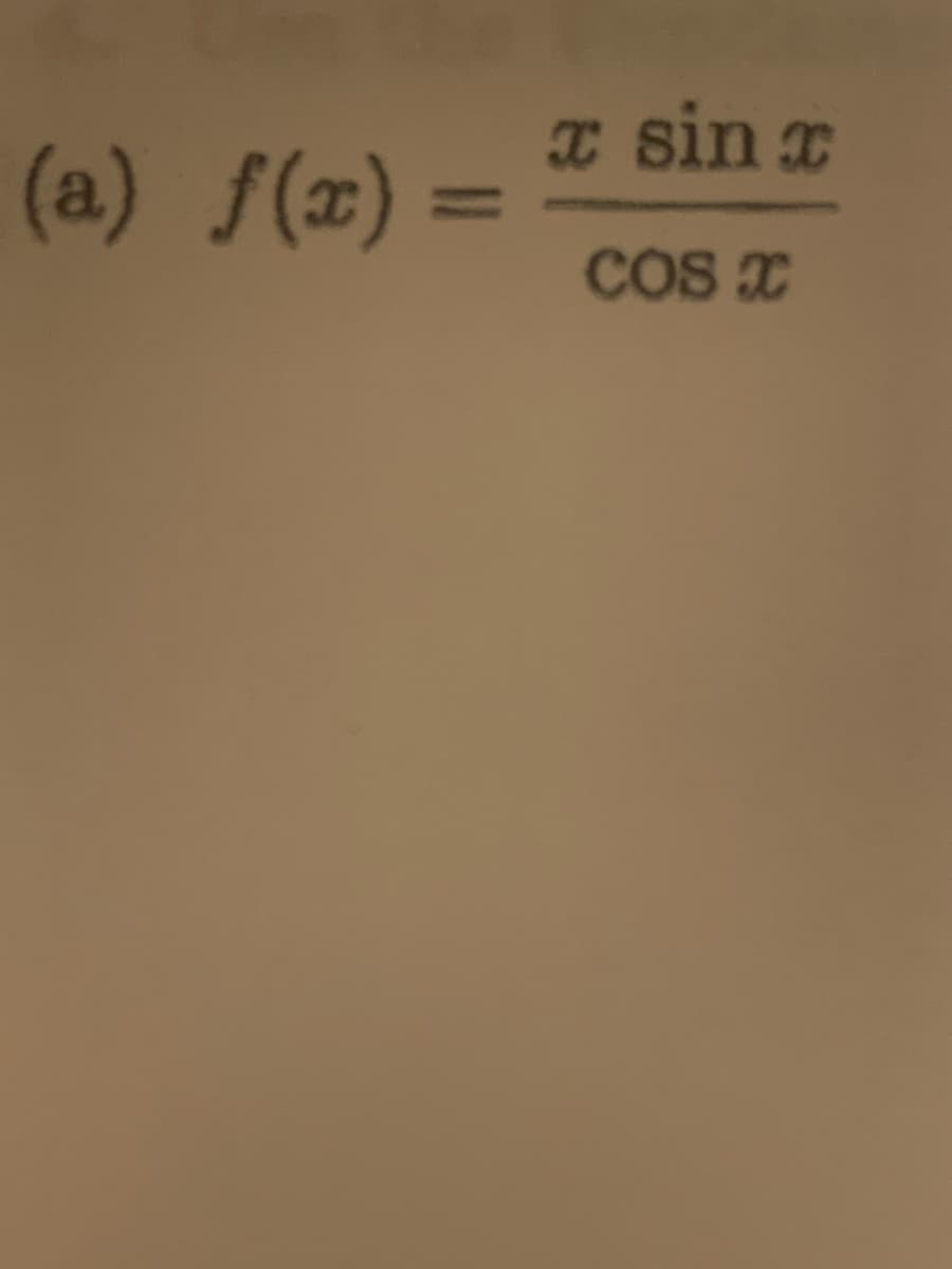 I sin x
(a) f(z) =
%3D
COS C
