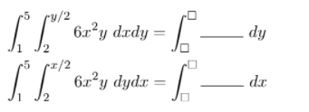 6x²y dxdy
dy
2
6x²y dydx
dr
