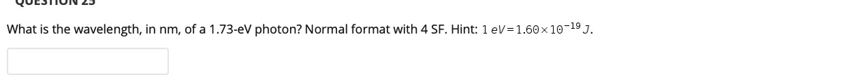 What is the wavelength, in nm, of a 1.73-ev photon? Normal format with 4 SF. Hint: 1 eV=1.60x 10-19 J.
