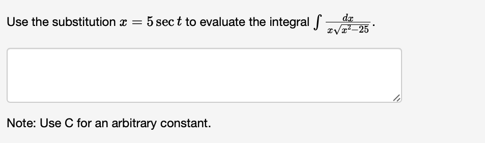 dx
Use the substitution x = 5 sec t to evaluate the integral
f
%3|
xVx²-25
Note: Use C for an arbitrary constant.
