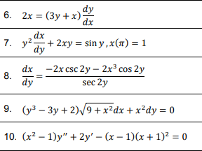 6. 2x = (3y + x);
dy
dx
%3D
dx
7. y?+
+ 2xy = sin y, x(n) = 1
dy
dx -2x csc 2y – 2x³ cos 2y
8.
dy
sec 2y
9. (y3 – 3y + 2)/9 +x²dx + x?dy = 0
10. (x2 – 1)y" + 2y' – (x – 1)(x + 1)? = 0
