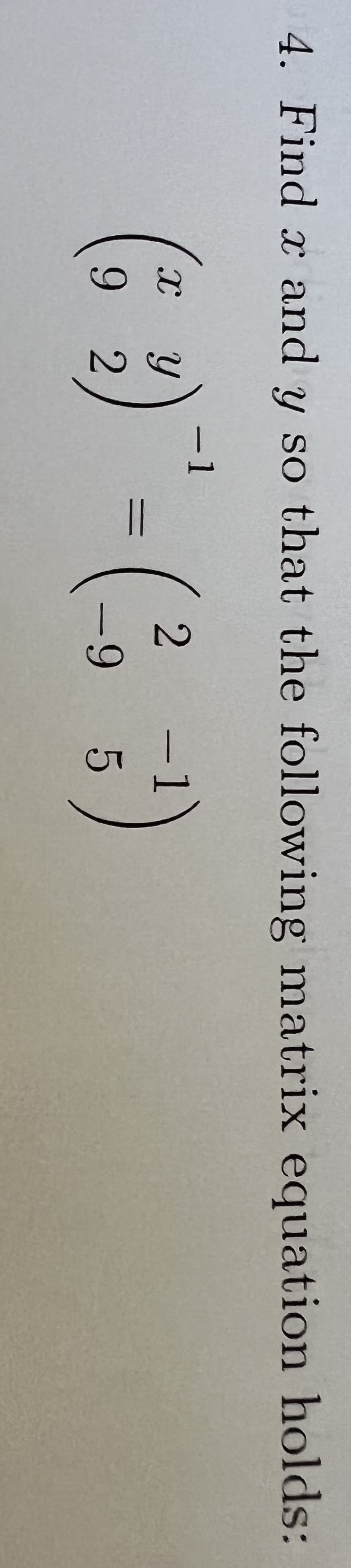 4. Find x and y so that the following matrix equation holds:
-1
-1
9 2
6-
