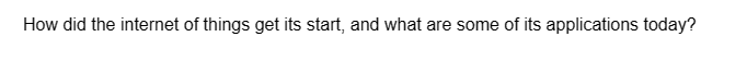 How did the internet of things get its start, and what are some of its applications today?