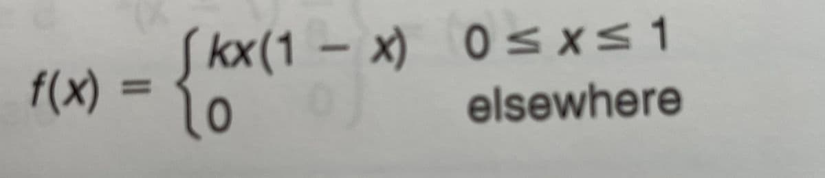 kx(1 – x) 0sxs1
f(x)
%3D
elsewhere

