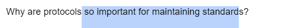 Why are protocols so important for maintaining standards?