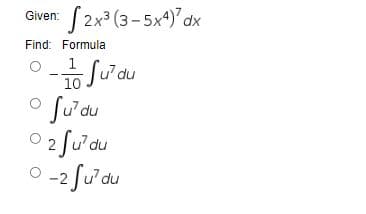 S2x* (3- 5x+) dx
Given:
Find: Formula
Su'du
Ju'du
0 2 fu'du
-2 fu'du
10
