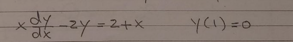 xdy -2y = 2 + x
Y(¹) = 0