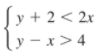 [ y + 2 < 2x
ly – x>4
