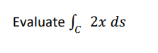 Evaluate S.
2х ds
