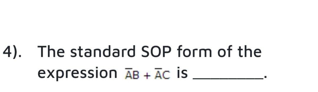 4). The standard SOP form of the
expression AB + AC is