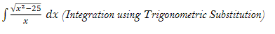 Vx²-25
dx (Integration using Trigonometric Substitution)
