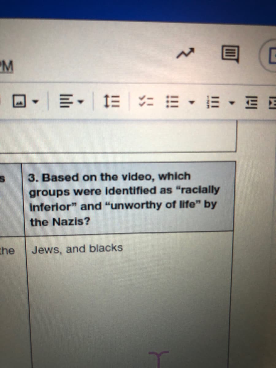 "M
E- 1E E - E - E E
3. Based on the video, which
groups were identified as "racially
Inferior" and "unworthy of life" by
the Nazis?
the
Jews, and blacks
