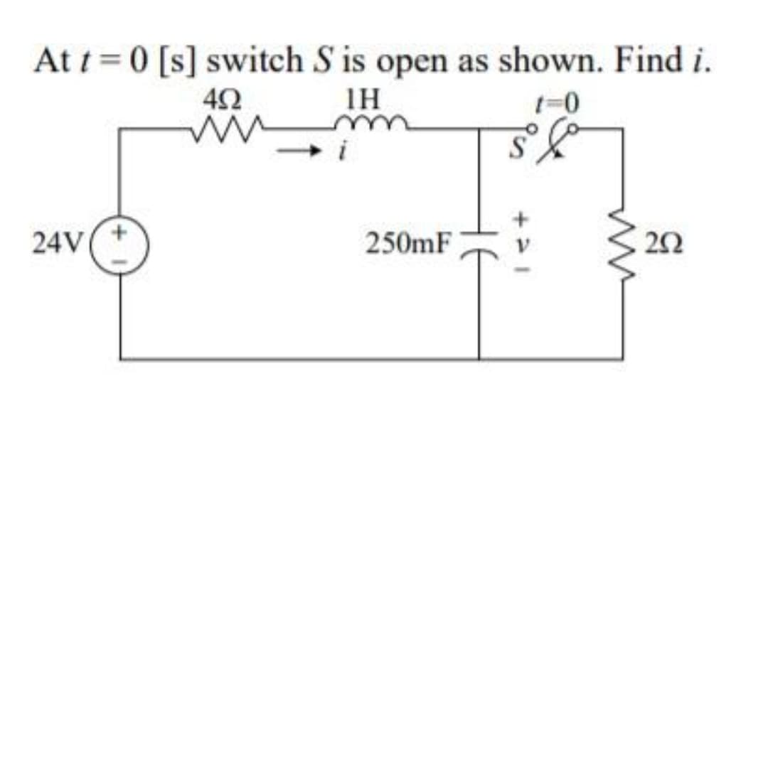 At t =0 [s] switch S is open as shown. Find i.
IH
S
24V
250mF
