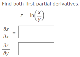 Find both first partial derivatives.
Z
2 - : In()
дz
ala ala
?х
дz
ду
||
||