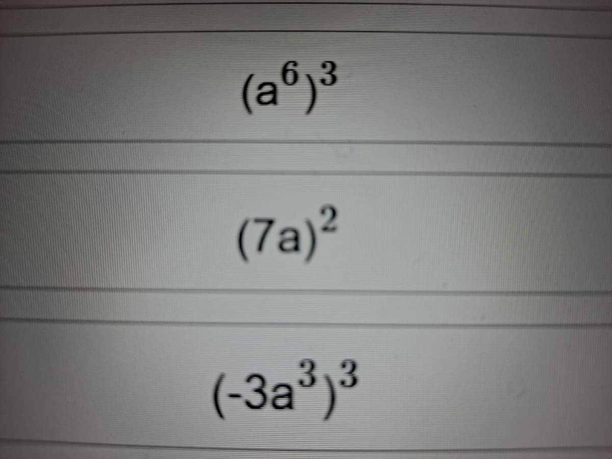 (a®3
(7а)?
(-3a³)³
