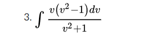 3. ( 2(v2-1)dv
v2 +1
S
