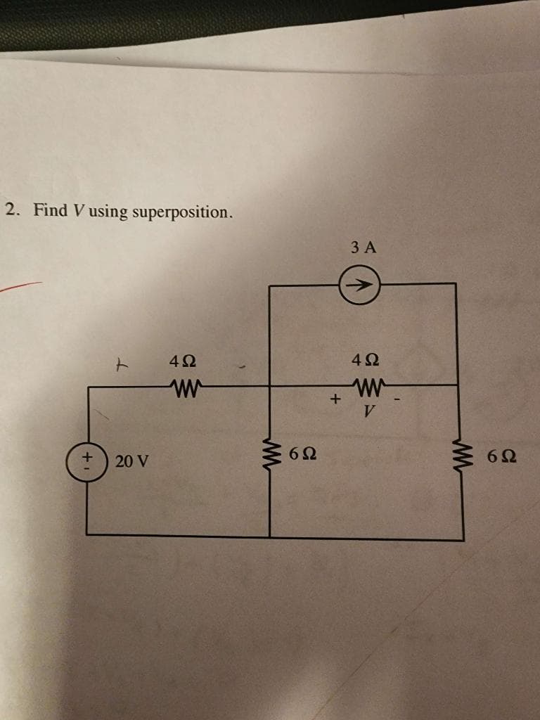 2. Find V using superposition.
t
+ 20 V
4Ω
ww
ww
6Ω
+
3 A
4Ω
ww
V
ww
6Ω