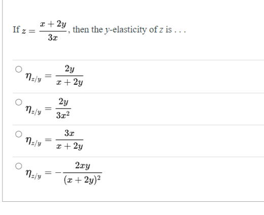 If z
=
ทะ
x+2y, then the y-elasticity of z is …..
30
ม
ทน
ทะน
=
=
2
T+2y
2
312
3r
x + 2y
2ry
(x + 2y)