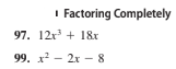 I Factoring Completely
97. 12r + 1&x
99. x? - 2x - 8
