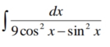dx
2
9 cos? x- sin? x
2
COS
