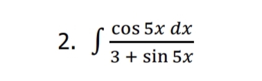 cos 5x dx
2. S:
3 + sin 5x
