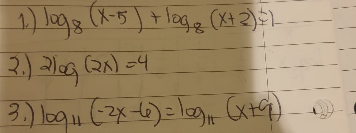 1.) log8 (X-15) + logg (x+2) =)
2.₁) 210g (2x) =4
3.) l0911 (-2x-66) = log₁ (x+q)